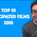 Top 10 Anticipated Films for 2018
