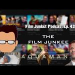 Surgery, Snyder Cut Update, and Aquaman Reactions – Film Junket Podcast Ep. 43