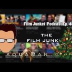 Aquaman Jealousy and Merry Christmas – Film Junket Podcast Ep. 46