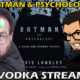 Batman & Psychology – w/ Dr. Travis Langley – Film Junkee Vodka Stream