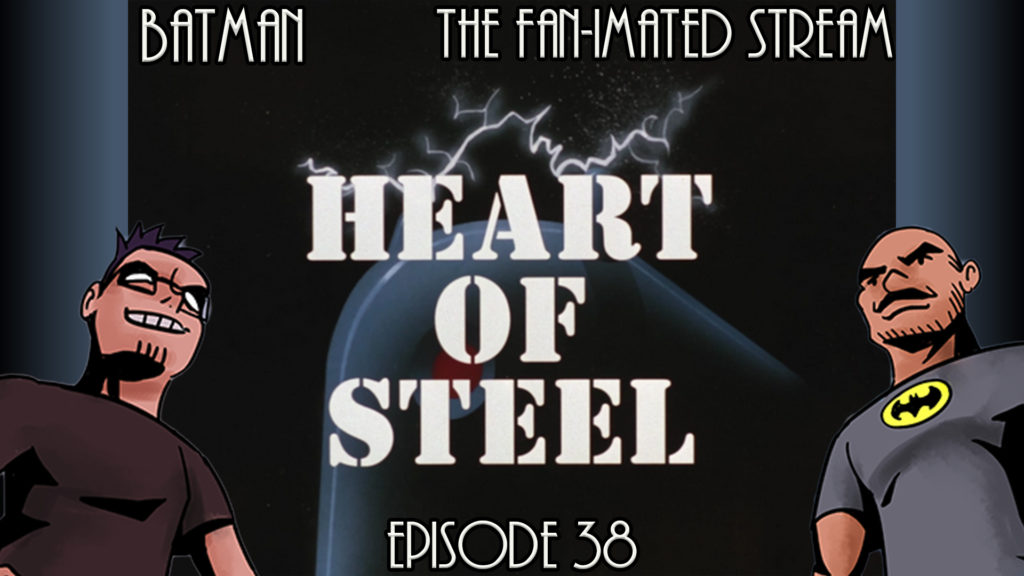 Heart of Steel Part 1 | Batman The Fan-imated Stream | Episode 38 | Batman The Animated Series