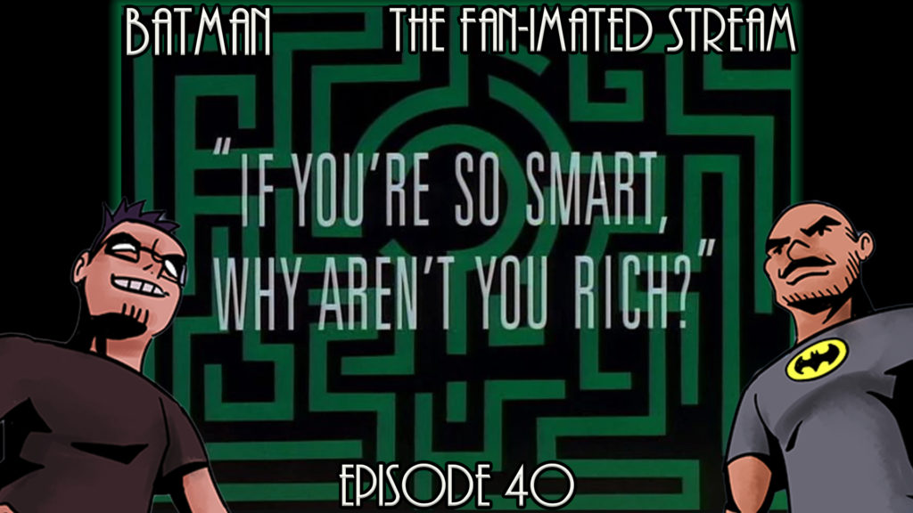 If You’re So Smart, Why Aren’t You Rich? | Batman The Fan-imated Stream | Episode 40 | Batman TAS