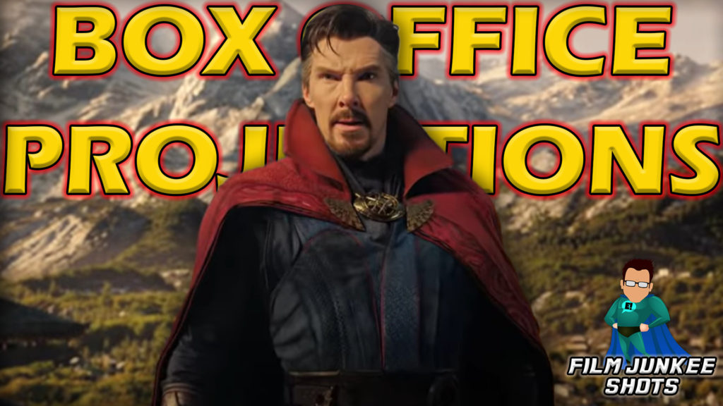 Doctor Strange Multiverse of Madness Box Office Projections – Film Junkee Shots