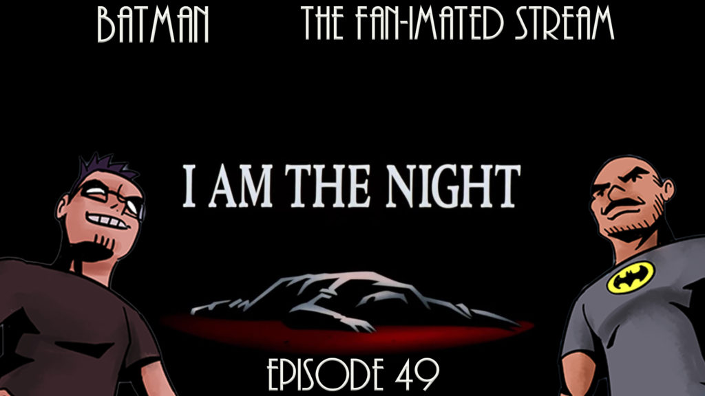 I Am The Night | Batman the Fan-imated Stream | Episode 49 | Batman The Animated Series