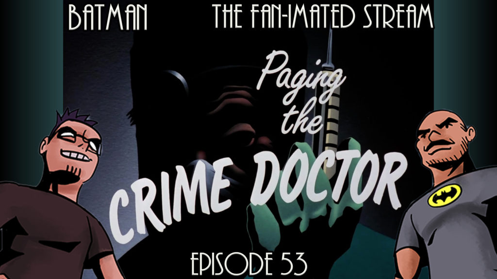 Paging the Crime Doctor | Batman The Fan-imated Stream | Episode 53 | Batman The Animated Series