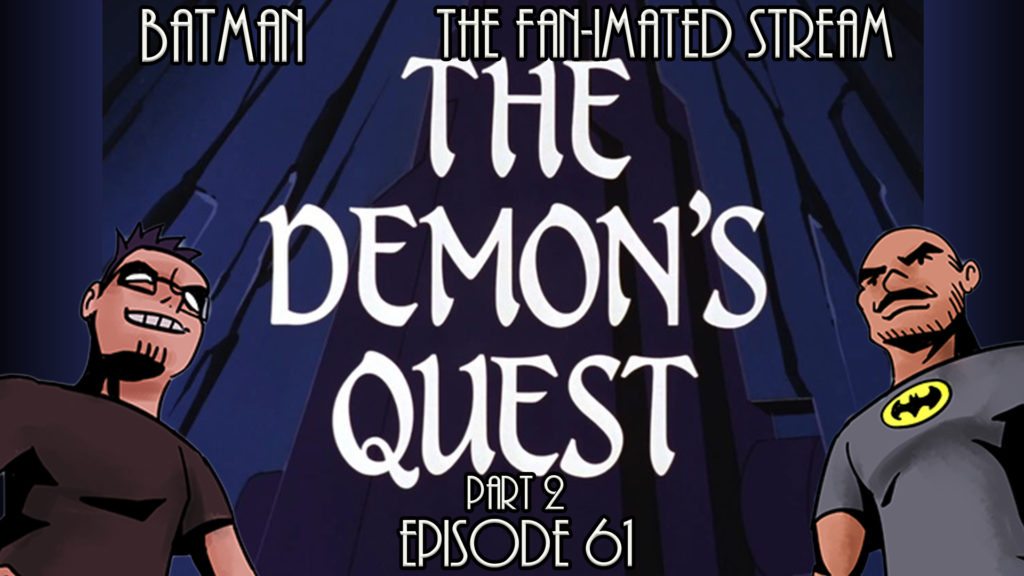 The Demon’s Quest Part 2 | Batman The Fan-imated Stream | Episode 61 | Batman The Animated Series