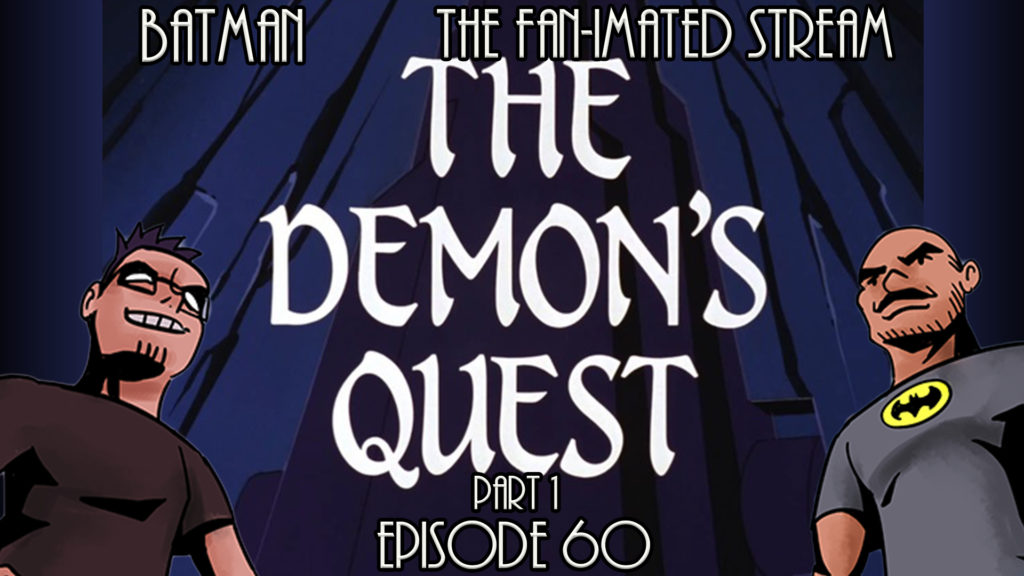 The Demon’s Quest | Batman The Fan-imated Stream | Episode 60 | Batman The Animated Series