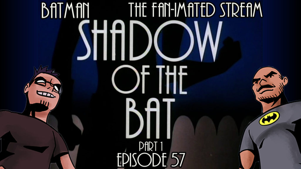 Shadow of the Bat Part 1 | Batman The Fan-imated Stream | Episode 57 | Batman TAS