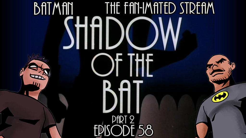 Shadow of the Bat Part 2 | Batman The Fan-imated Stream | Episode 57 | Batman TAS
