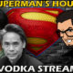 Superman’s House – Film Junkee Vodka Stream