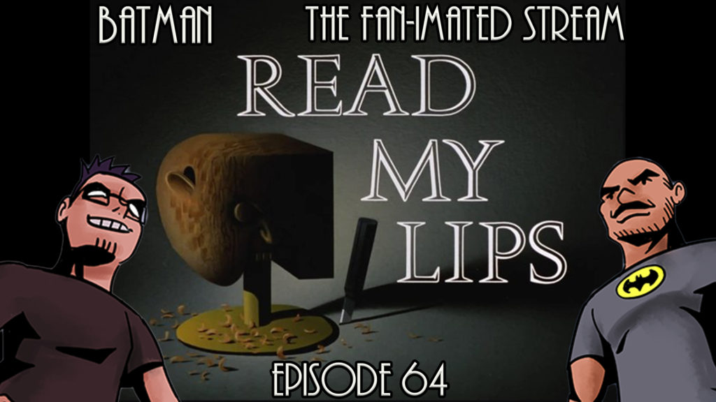 Read My Lips | Batman The Fan-imated Stream | Episode 64 | Batman The Animated Series