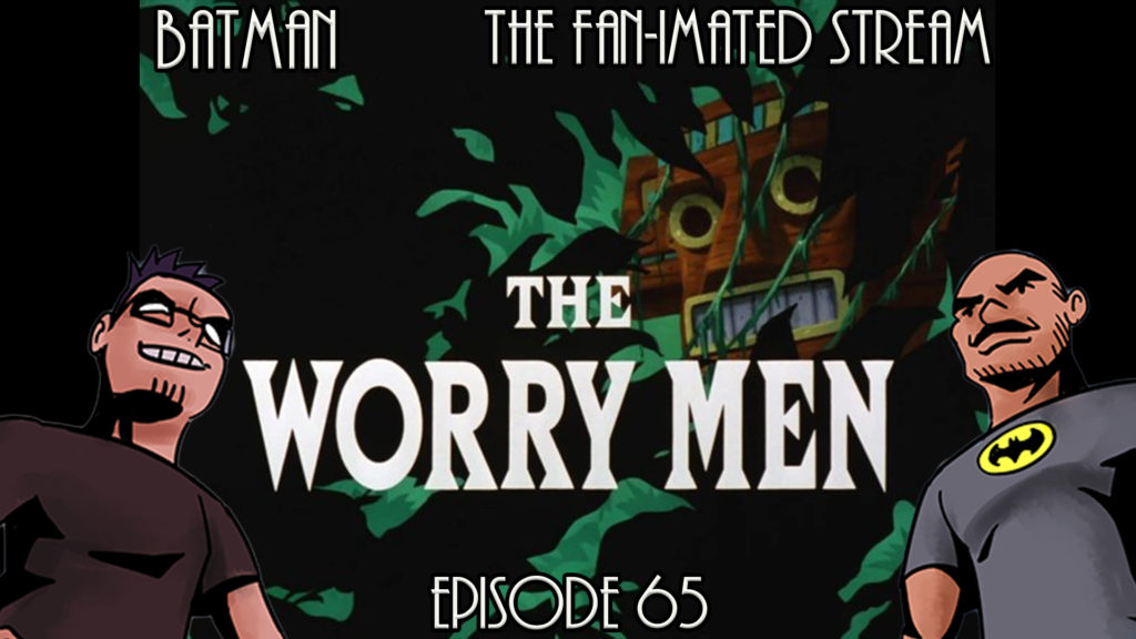 The Worry Men | Batman The Fan-imated Stream | Episode 65 | Batman The Animated Series