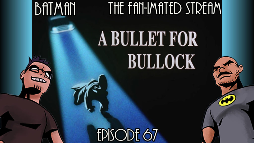 Bullet for Bullock | Batman The Fan-imated Stream | Episode 67 | Batman The Animated Series