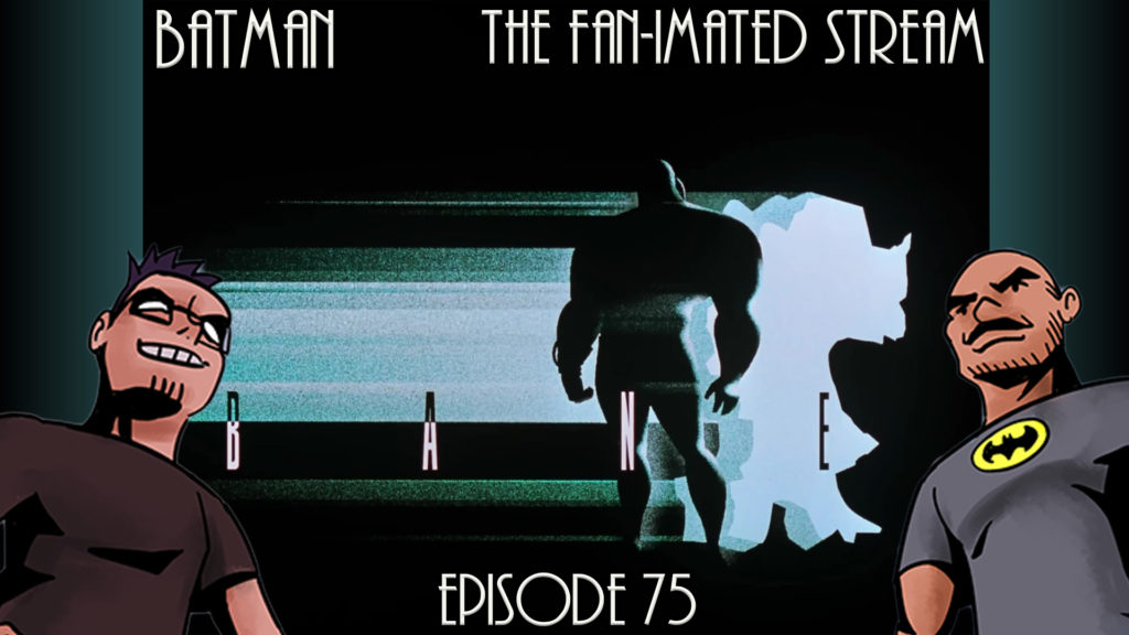 Bane | Batman The Fan-imated Stream | Episode 75 | Batman The Animated Series