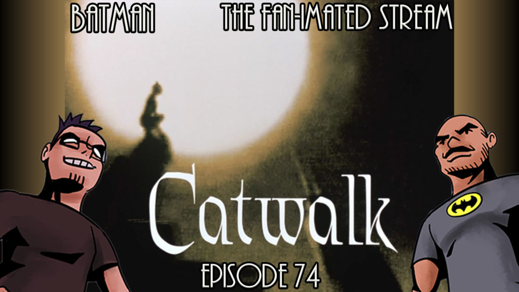 Catwalk | Batman The Fan-imated Stream | Episode 74 | Batman The Animated Series