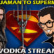 Aquaman to Superman – Film Junkee Vodka Stream