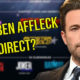 Will Ben Affleck Direct a DCU Chapter 1 Project? – Film Junkee Live