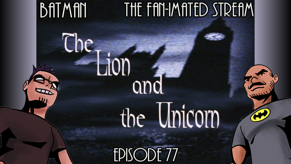 The Lion and the Unicorn | Batman The Fan-imated Stream | episode 77 | Batman The Animated Series