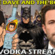 The Dave And The Bold – Film Junkee Vodka Stream