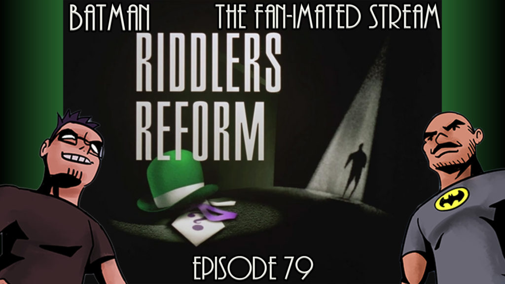 Riddler’s Reform | Batman The Fan-imated Stream | Episode 79 | Batman The Animated Series