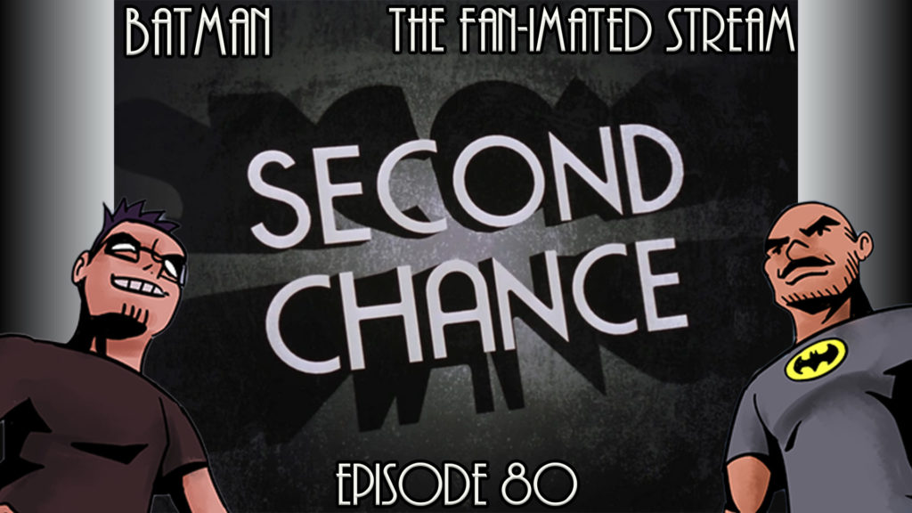 Second Chance | Batman The Fan-imated Stream | Episode 80 | Batman The Animated Series
