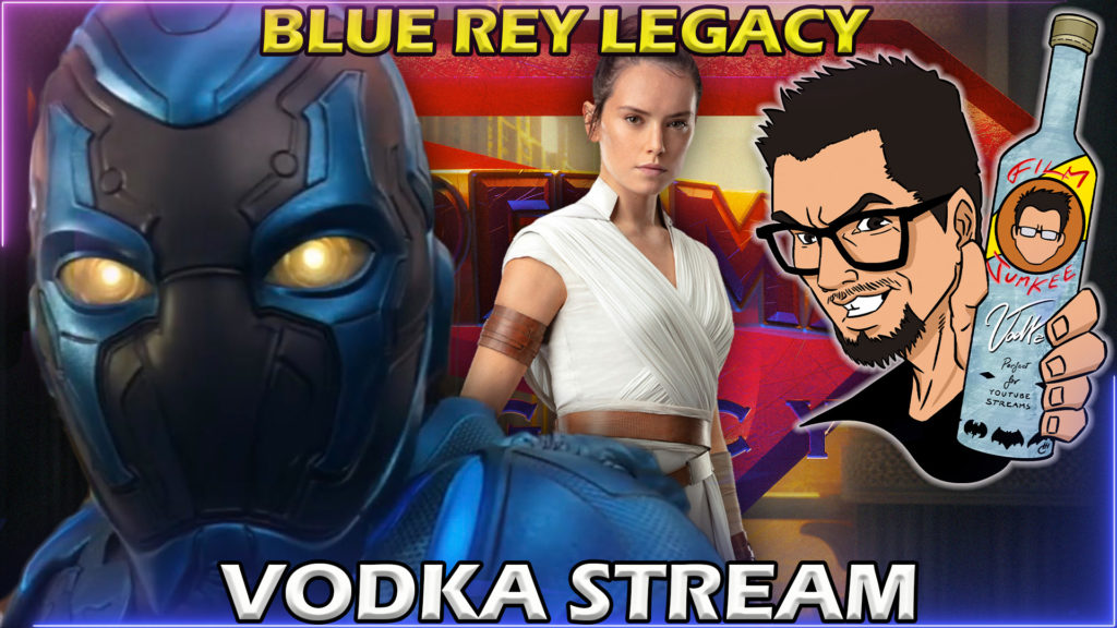 Superman Legacy to Blue Beetle to Rey Skywalker Returns – Film Junkee Vodka Stream