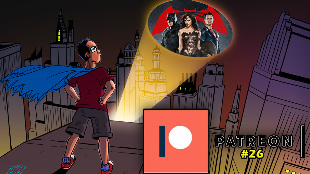 Batman v Superman to Superman Legacy – Patreon Stream #26