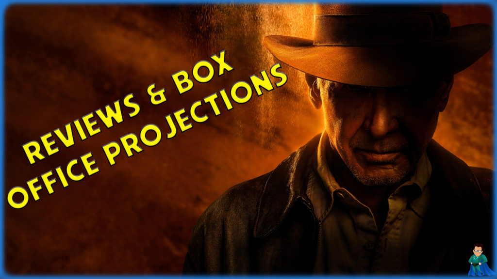 Indiana Jones 5 Reviews and Box Office Projections