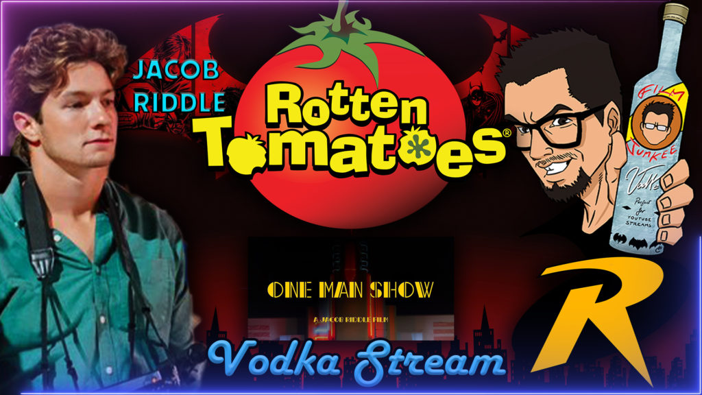 Rotten Tomatoes is ROTTEN, Robin in Two Universes, One Man Show – w/ Jacob Riddle – Vodka Stream